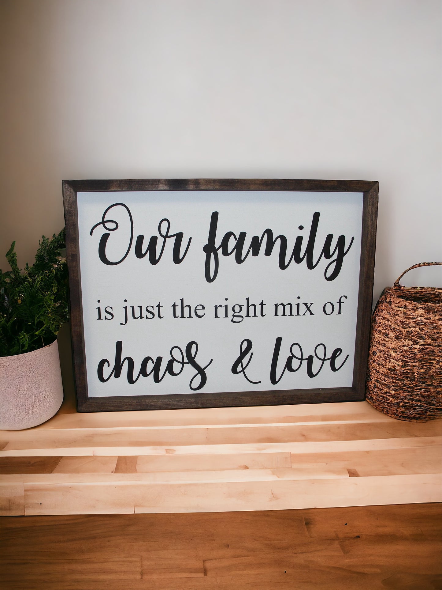 Our Family Is Just The Right Mix Of Choas & Love Farmhouse Sign | Living Room Room Decor | Family Sign