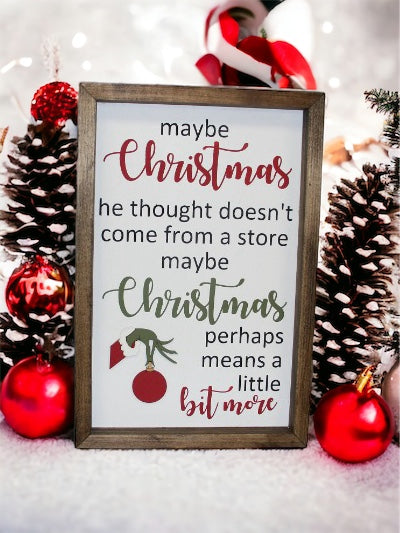 Maybe Christmas Perhaps Means A Little Bit More Farmhouse Sign | Grinch Quotes | Christmas Doesn't Come From A Store