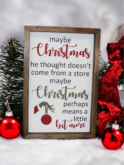 Maybe Christmas Perhaps Means A Little Bit More Farmhouse Sign | Grinch Quotes | Christmas Doesn't Come From A Store