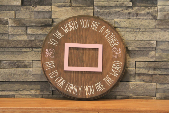 To The World You Are A Mother Rustic Circle Sign | Mother Sign | Mothers Day Gift | Mothers Day Sign