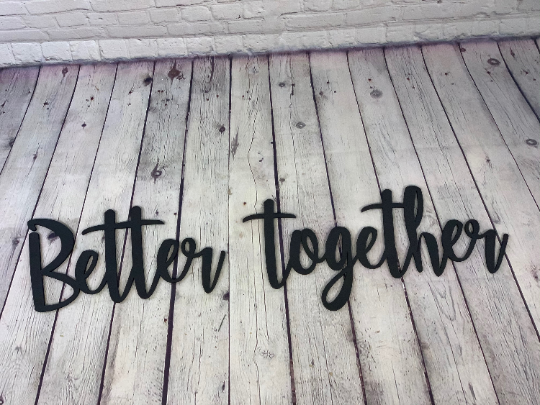 Better Together Sign | Above The Bed Decor | Bridal Shower Sign | Living Room Decor | Wedding Chair Signs | Cut Out Words