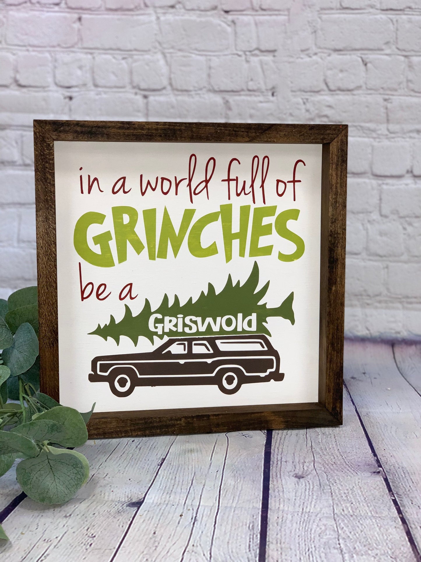 In A World Full of Grinches Be A Griswold Farmhouse Sign | Clark Griswold | Christmas Vacation Quotes | Christmas Vacation Signs