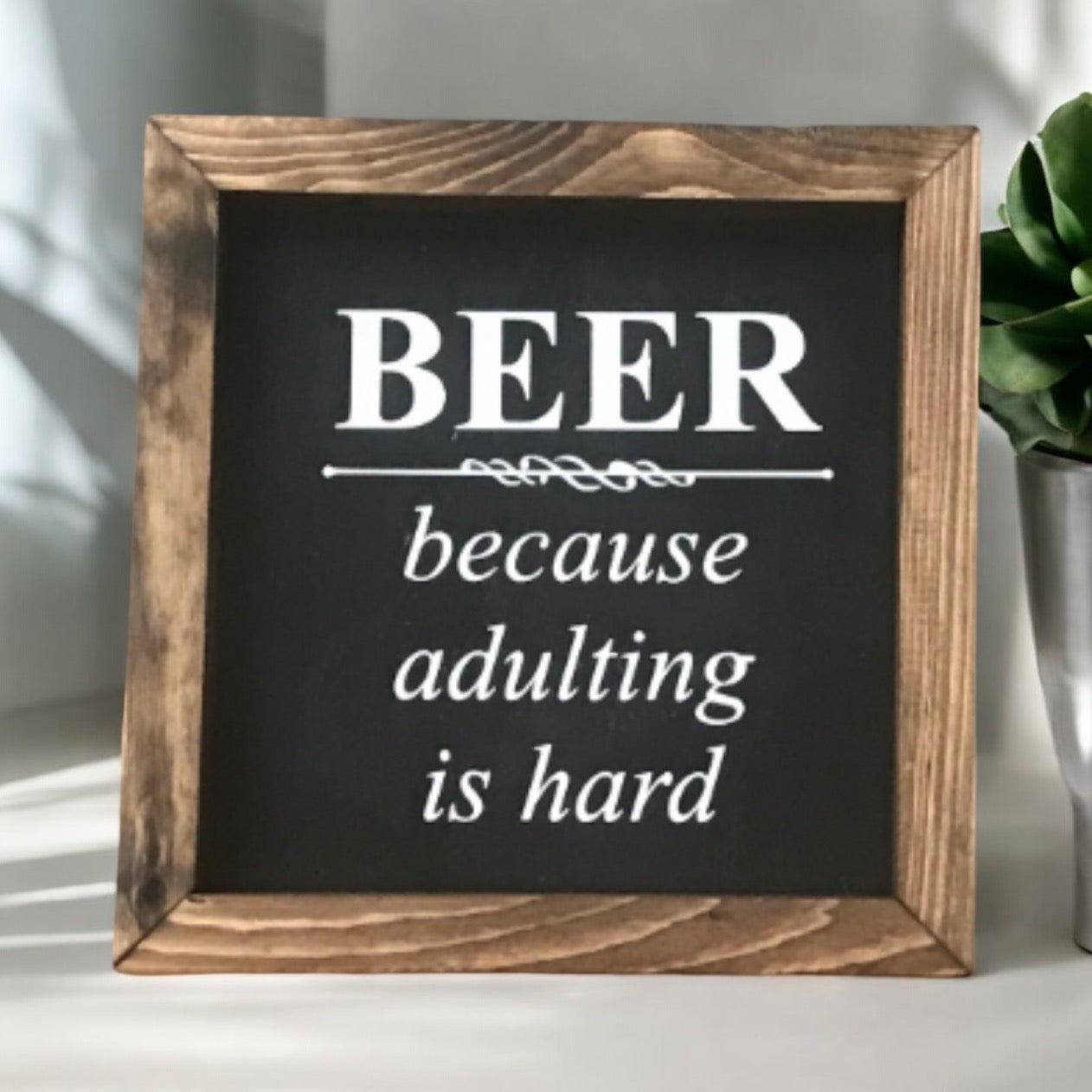 Beer, Because Adulting is Hard Sign | Farmhouse Mini Sign | Beer Sign