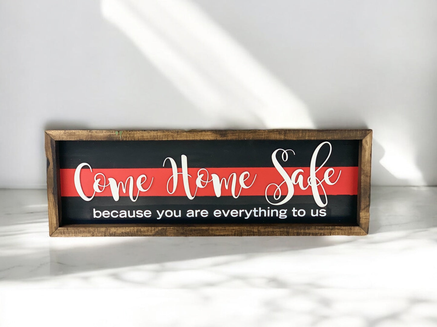 Come Home Safe You are Everything to Us Sign | Thin Red Line Decor | Firefighter Home Decor