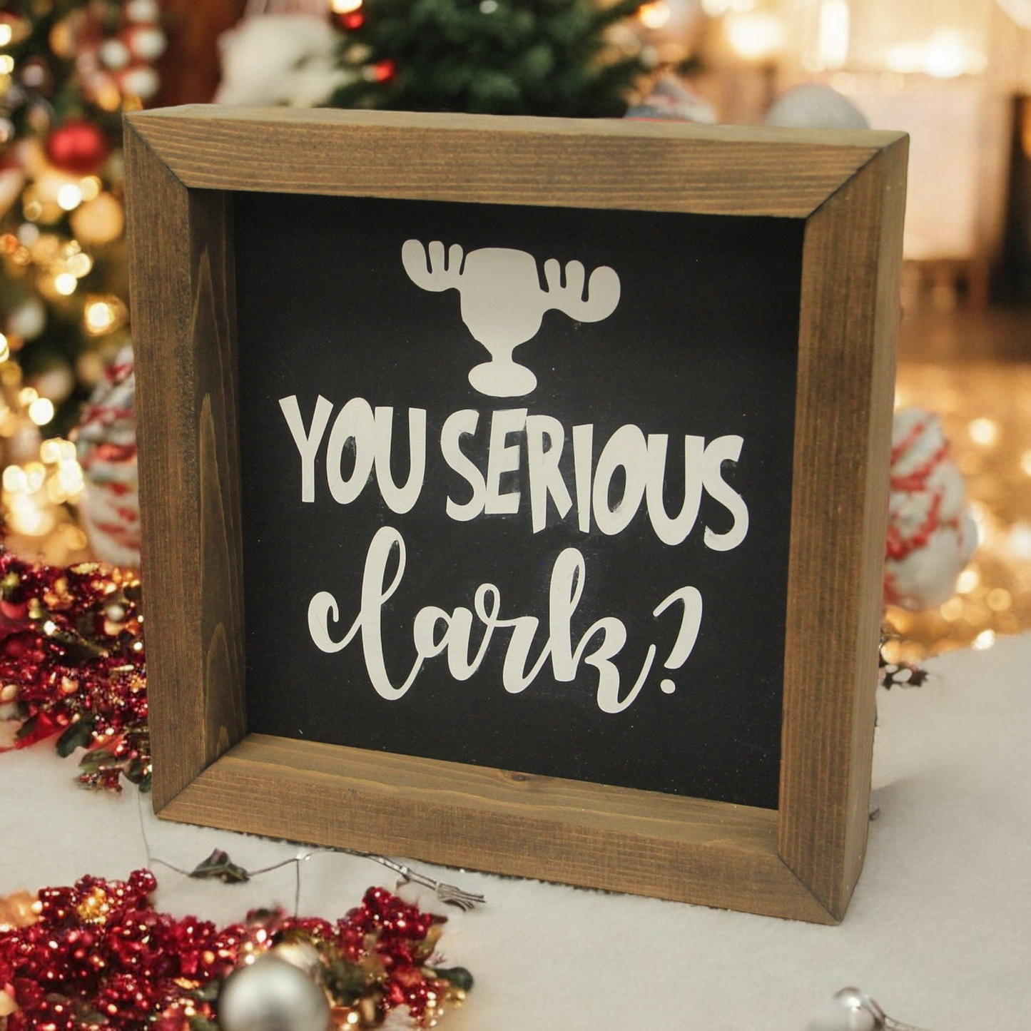 You Serious Clark? Farmhouse Mini Sign | Clark Griswold | Christmas Vacation Quotes | Christmas Vacation Signs