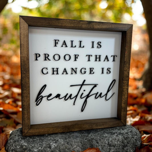 Fall is Proof That Change is Beautiful Farmhouse Sign | Fall Decor | Autumn Decor | Harvest Decor | Fall Wall Sign