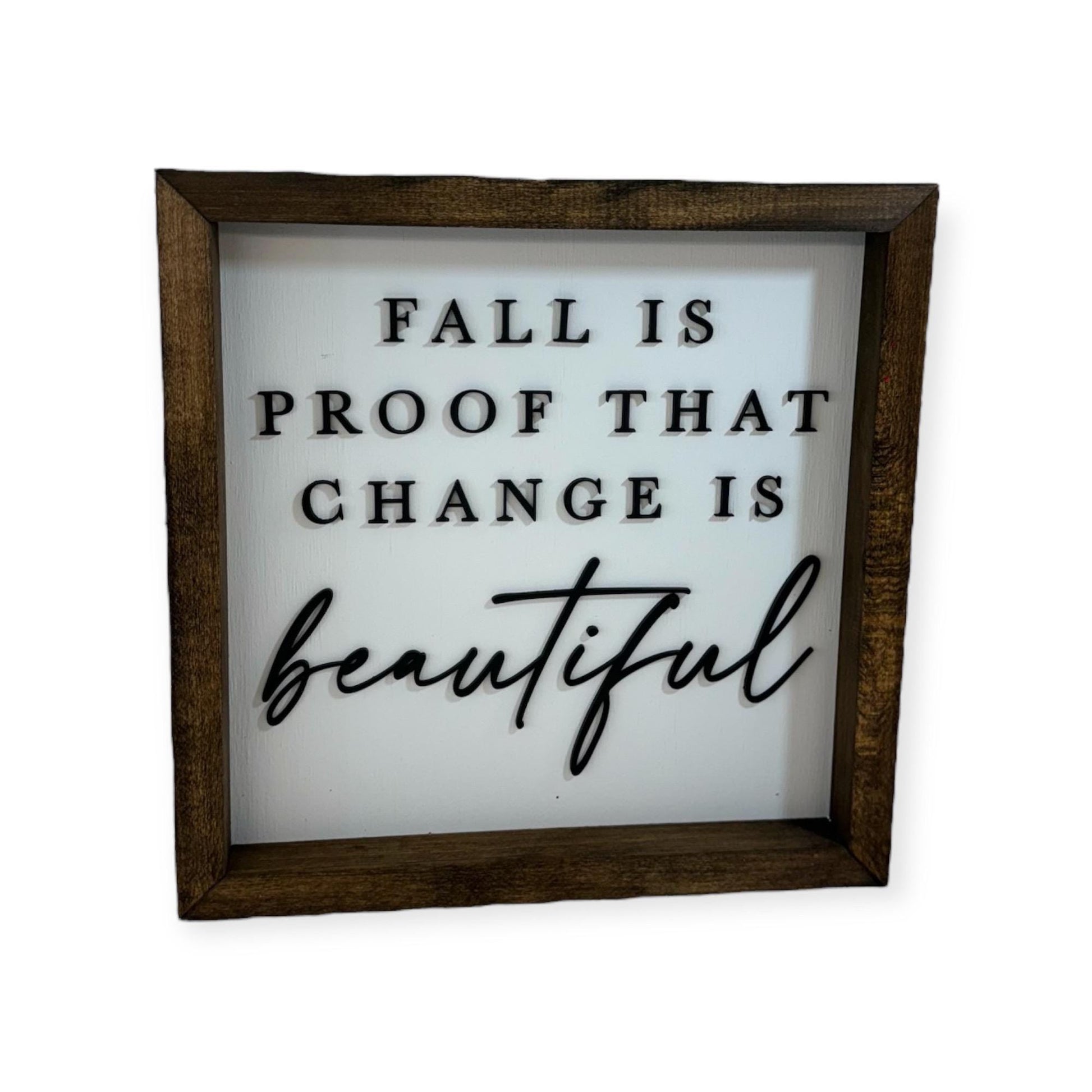 Fall is Proof That Change is Beautiful Farmhouse Sign | Fall Decor | Autumn Decor | Harvest Decor | Fall Wall Sign