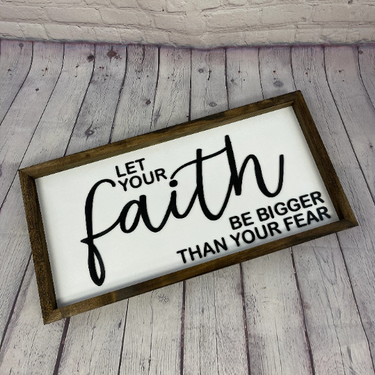 Let Your Faith Be Bigger Than Your Fear Farmhouse Sign | Living Room Decor | Inspirational Quote Sign | Mothers Day Sign