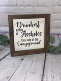 Drunkest Bunch of Assholes This Side of the Campground mini Sign | Farmhouse Mini Sign | Camping Sign | Camping Gift