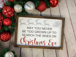 May You Never Be Too Grown Up To Search The Skies On Christmas Eve Framed Sign | Christmas Farmhouse Sign | Christmas Decor