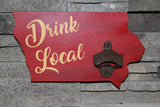 Drink Local [Iowa] Bottle Opener | Iowa Sign | Iowa Bottle Opener
