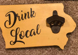 Drink Local [Iowa] Bottle Opener | Iowa Sign | Iowa Bottle Opener