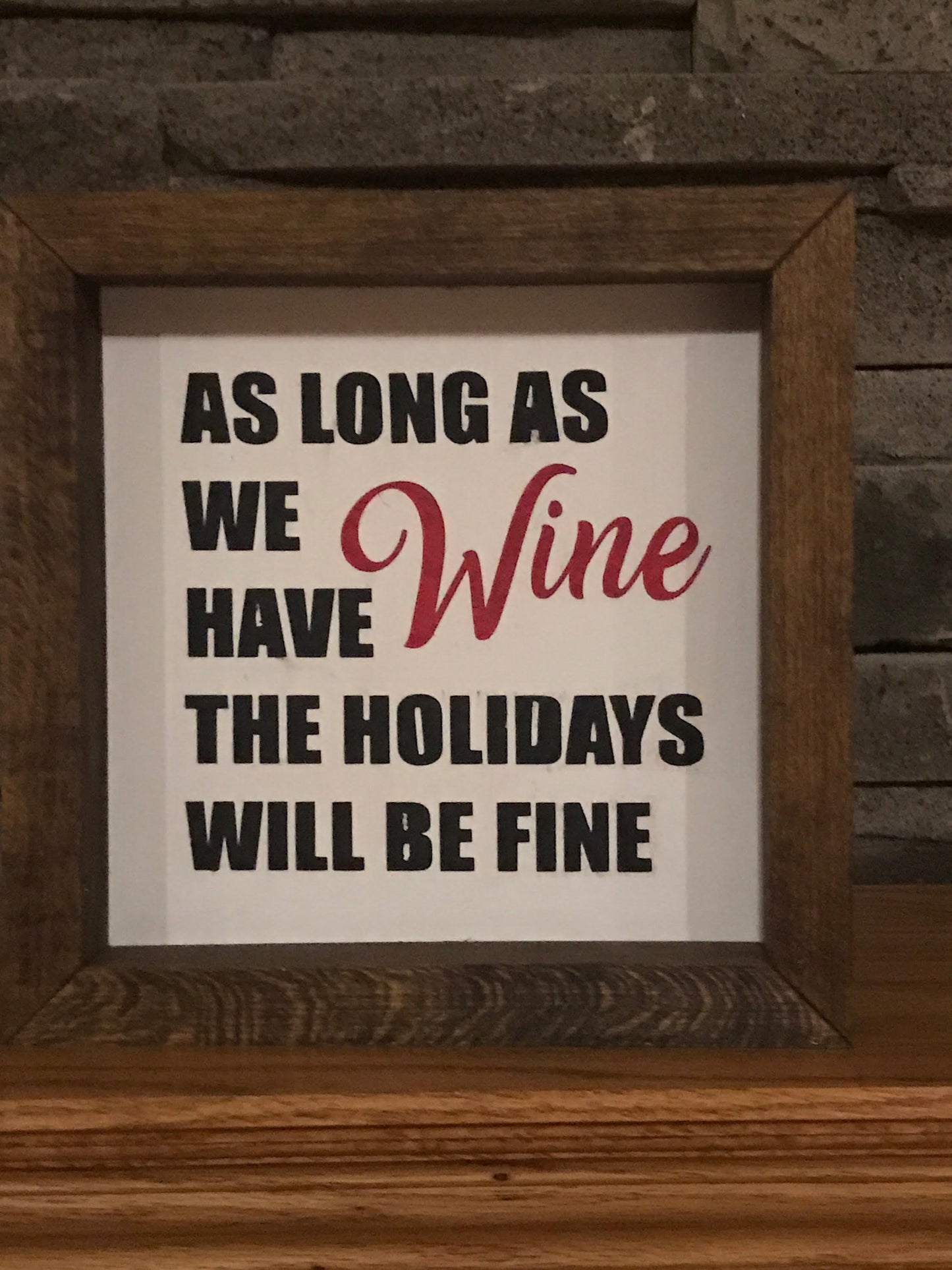 As Long As We Have Wine The Holidays Will Be Fine Farmhouse Mini Sign | Wine Signs | Christmas Signs