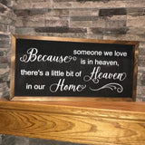 Heaven in Our Home Sign | Because Someone We Love Is In Heaven Sign | Farmhouse Sign | Memorial Sign
