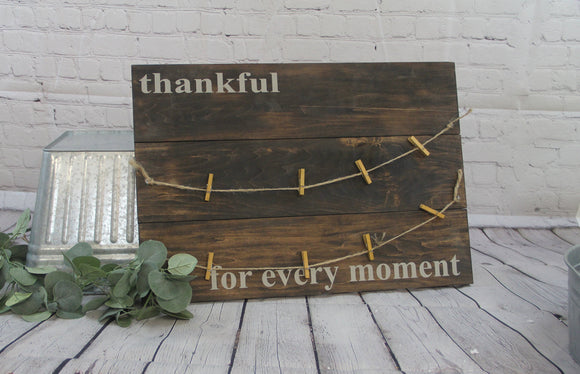 Thankful for every moment Photo Holder Sign | Rustic Picture Holder