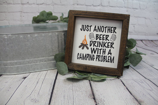 Just another beer drinker with a camping problem mini Sign | Farmhouse Mini Sign | Beer Sign | Beer Lovers Gift