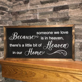 Heaven in Our Home Sign | Because Someone We Love Is In Heaven Sign | Farmhouse Sign | Memorial Sign