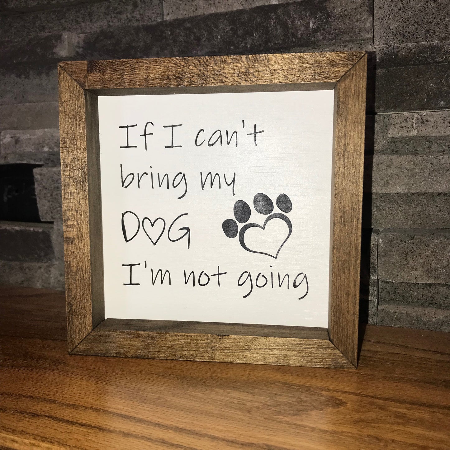 If I Can't Bring My Dog I'm Not Going Farmhouse Mini Sign | Dog Signs | Dog Quotes