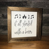 Started With a Beer Farmhouse Sign | Farmhouse Mini Sign | Beer Sign