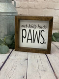 Our Kids Have Paws Farmhouse Mini Sign | Dog Signs | Farmhouse Sign | Dog Lover Decor | Cat Lover Decor