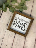 Our Kids Have Paws Farmhouse Mini Sign | Dog Signs | Farmhouse Sign | Dog Lover Decor | Cat Lover Decor