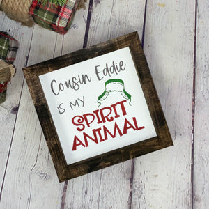 Cousin Eddie Is My Spirit Animal Farmhouse Mini Sign | Cousin Eddie  | Christmas Vacation Quotes | Christmas Vacation Signs